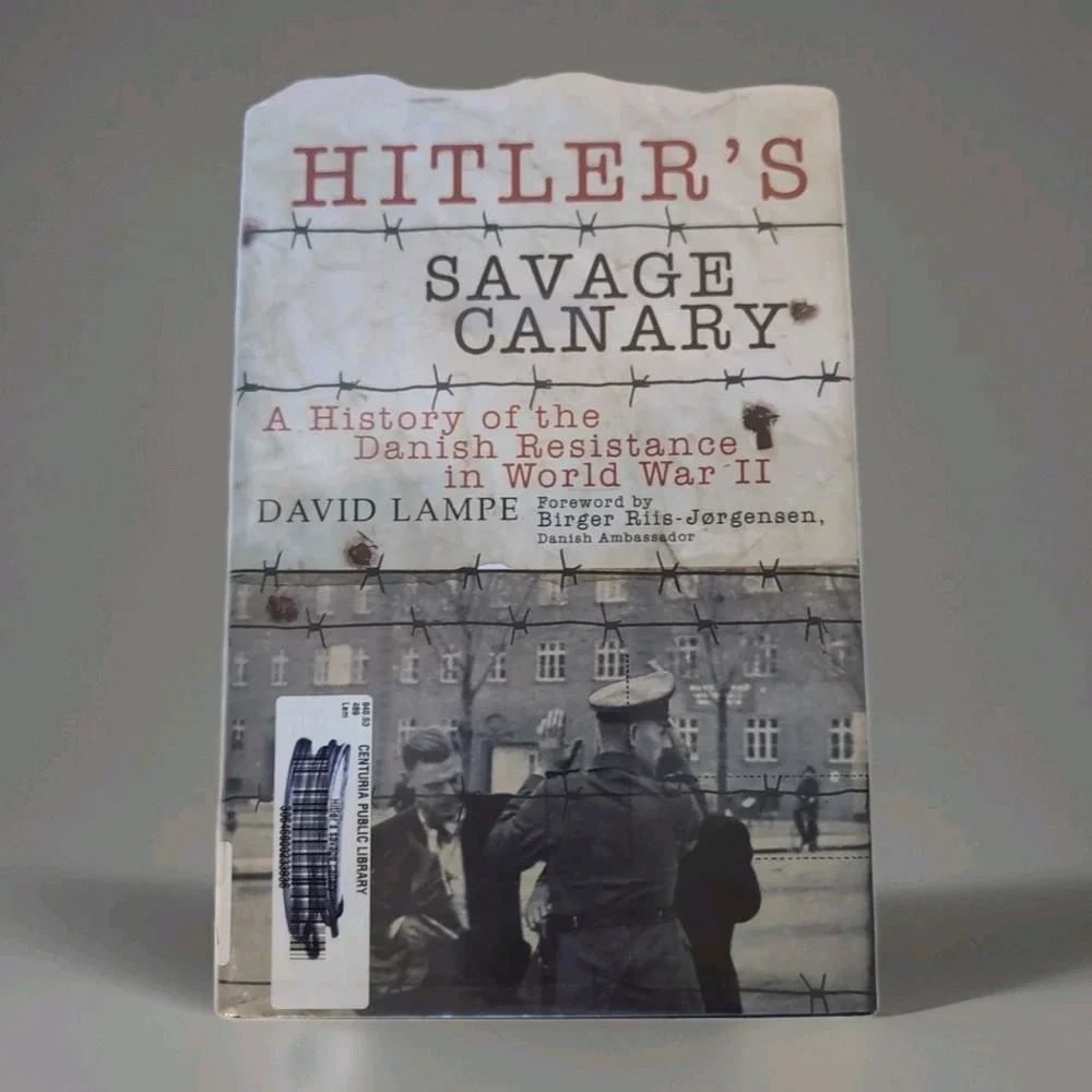 Hitler's Savage‎ Canary : A History of the Danish Resistance in World War II...